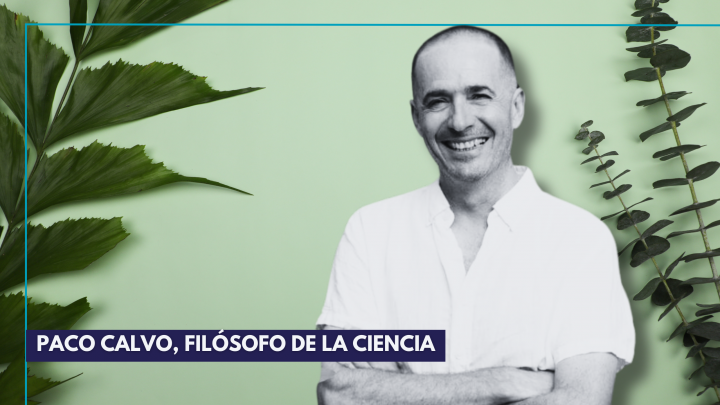 Paco Calvo: ¿Las plantas son capaces de pensar?